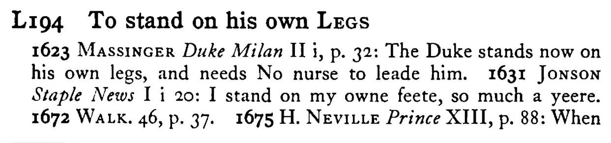 To stand on his own LEGS - a scanned entry from Tilley's 1950 Dictionary of Proverbs.