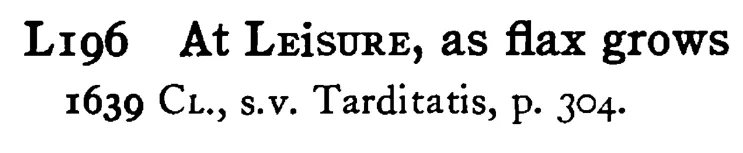 At LEISURE, as flax grows - a scanned entry from Tilley's 1950 Dictionary of Proverbs.