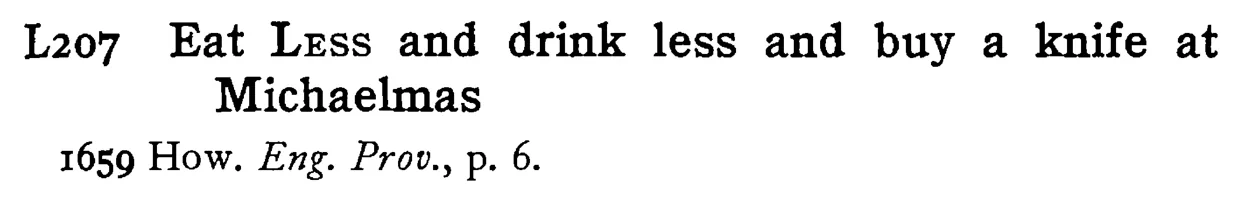 Eat LESS and drink less and buy a knife at Michaelmas - a scanned entry from Tilley's 1950 Dictionary of Proverbs.