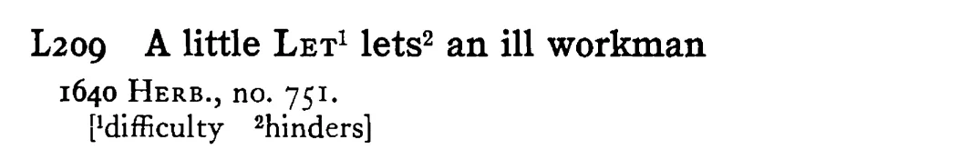 A little LET¹ lets² an ill workman - a scanned entry from Tilley's 1950 Dictionary of Proverbs.