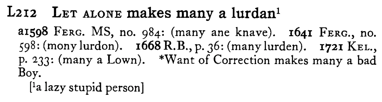 Let ALONE makes many a lurdan - a scanned entry from Tilley's 1950 Dictionary of Proverbs.