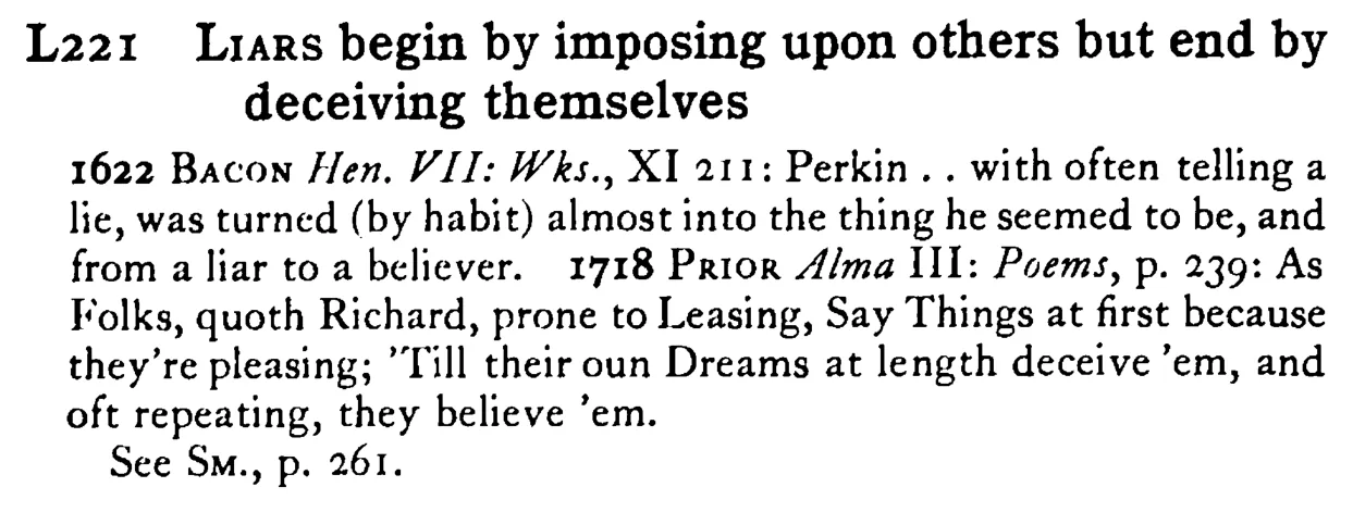 LIARS begin by imposing upon others but end by deceiving themselves - a scanned entry from Tilley's 1950 Dictionary of Proverbs.