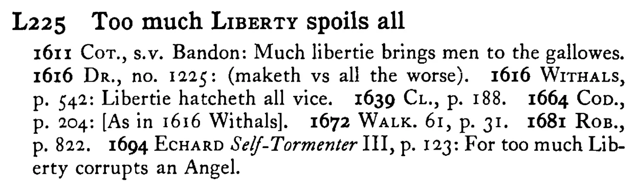 Too much LIBERTY spoils all - a scanned entry from Tilley's 1950 Dictionary of Proverbs.