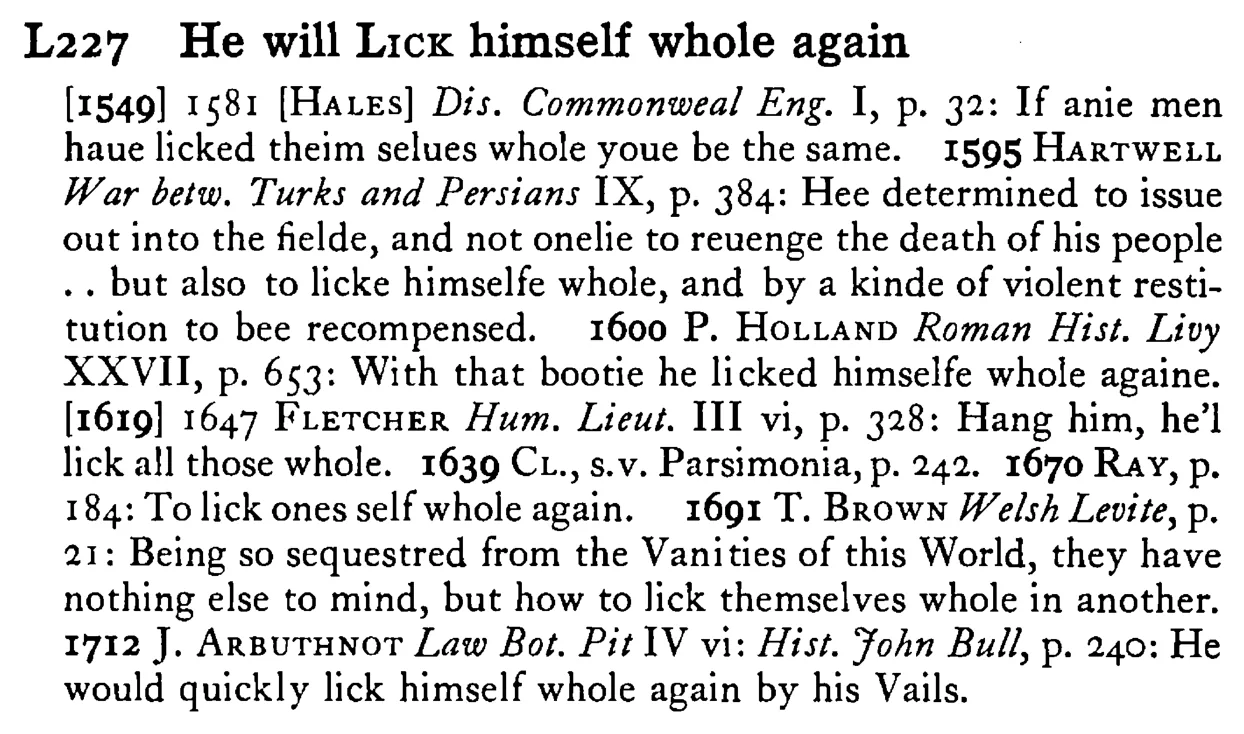 He will LICK himself whole again - a scanned entry from Tilley's 1950 Dictionary of Proverbs.