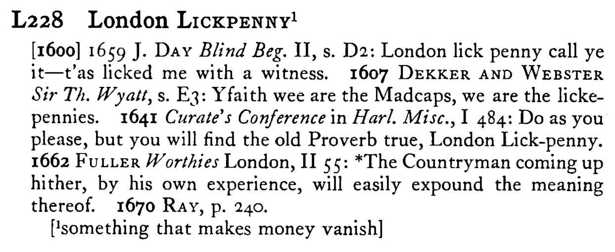 London LICKPENNY¹ - a scanned entry from Tilley's 1950 Dictionary of Proverbs.