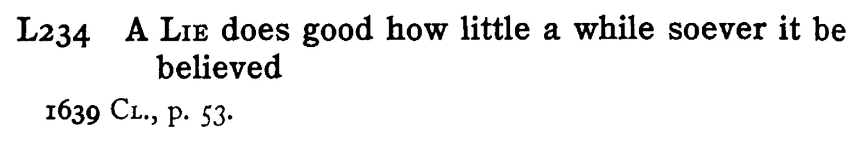A LIE does good how little a while soever it be believed - a scanned entry from Tilley's 1950 Dictionary of Proverbs.