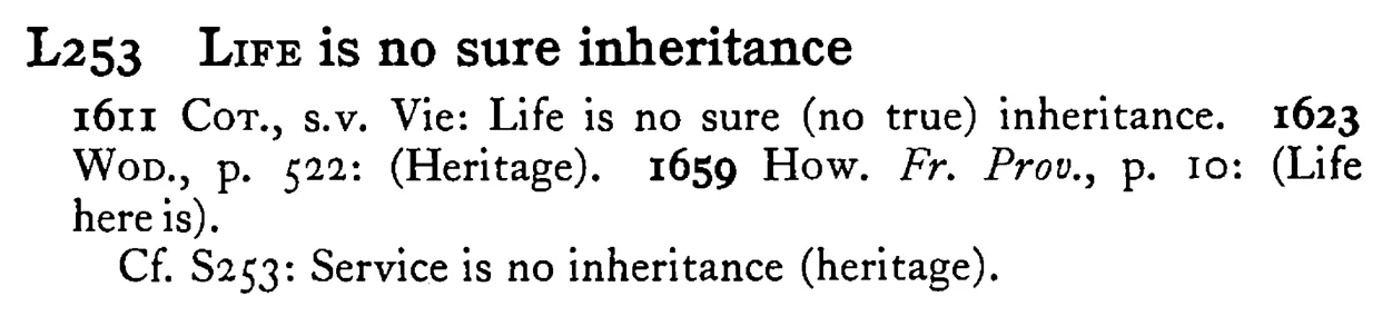 LIFE is no sure inheritance - a scanned entry from Tilley's 1950 Dictionary of Proverbs.