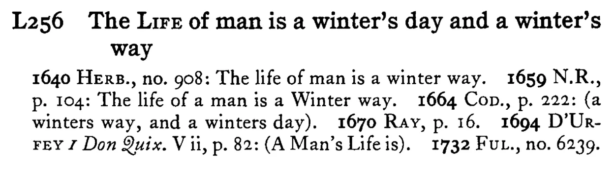 The LIFE of man is a winter's day and a winter's way - a scanned entry from Tilley's 1950 Dictionary of Proverbs.