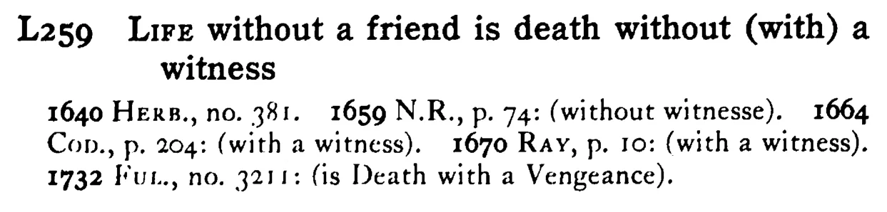LIFE without a friend is death without (with) a witness - a scanned entry from Tilley's 1950 Dictionary of Proverbs.
