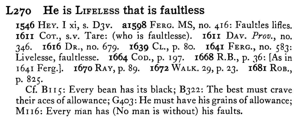 He is LIFELESS that is faultless - a scanned entry from Tilley's 1950 Dictionary of Proverbs.
