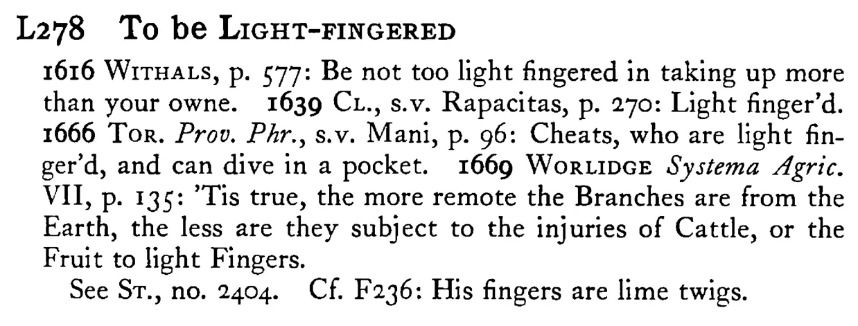 To be LIGHT-FINGERED - a scanned entry from Tilley's 1950 Dictionary of Proverbs.