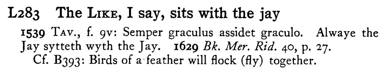The LIKE, I say, sits with the jay - a scanned entry from Tilley's 1950 Dictionary of Proverbs.