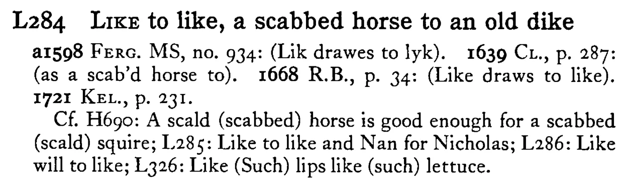 LIKE to like, a scabbed horse to an old dike - a scanned entry from Tilley's 1950 Dictionary of Proverbs.