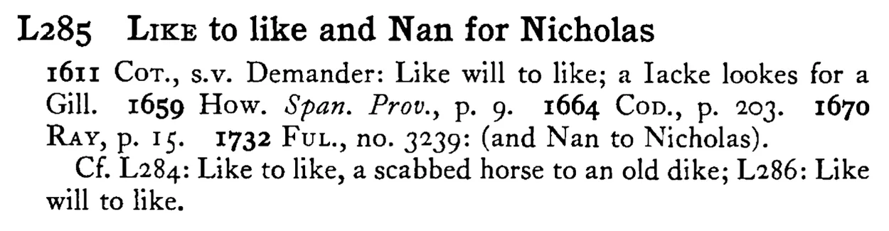 LIKE to like and Nan for Nicholas - a scanned entry from Tilley's 1950 Dictionary of Proverbs.