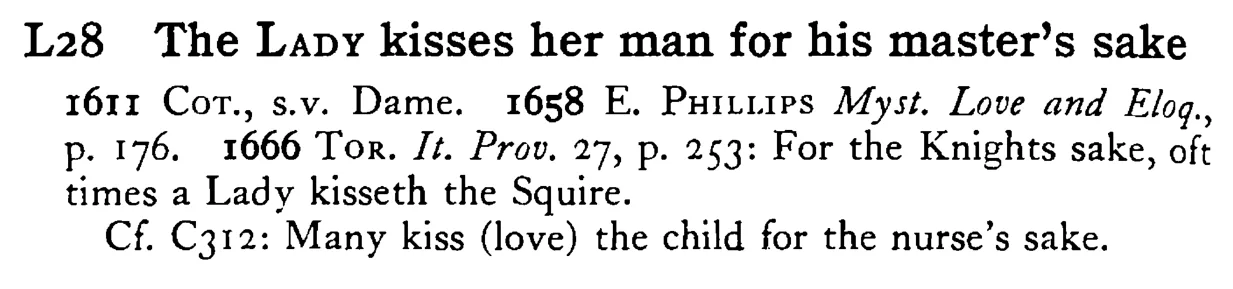 The LADY kisses her man for his master's sake - a scanned entry from Tilley's 1950 Dictionary of Proverbs.