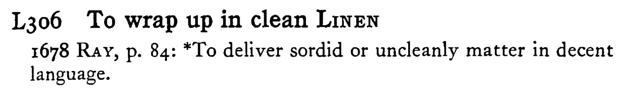To wrap up in clean LINEN - a scanned entry from Tilley's 1950 Dictionary of Proverbs.