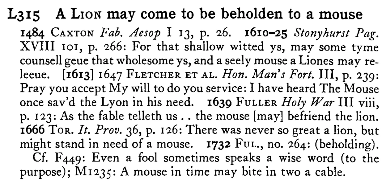 A LION may come to be beholden to a mouse - a scanned entry from Tilley's 1950 Dictionary of Proverbs.