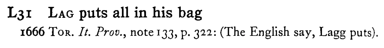 LAG puts all in his bag - a scanned entry from Tilley's 1950 Dictionary of Proverbs.