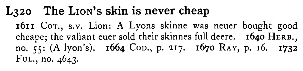 The LION's skin is never cheap - a scanned entry from Tilley's 1950 Dictionary of Proverbs.