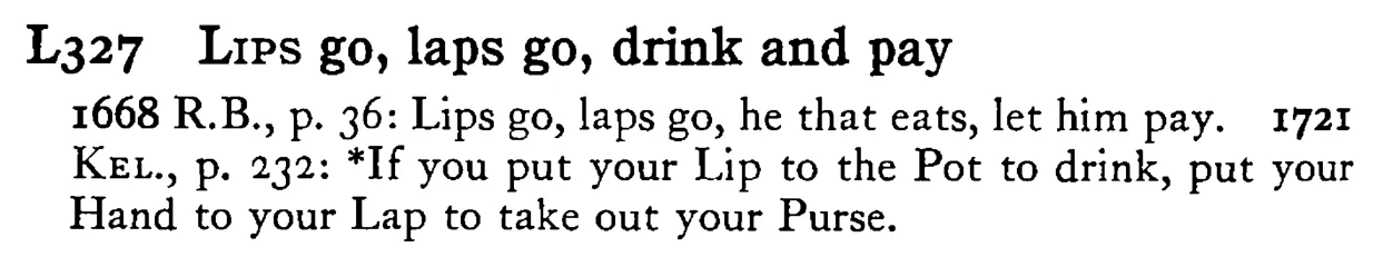 LIPS go, laps go, drink and pay - a scanned entry from Tilley's 1950 Dictionary of Proverbs.