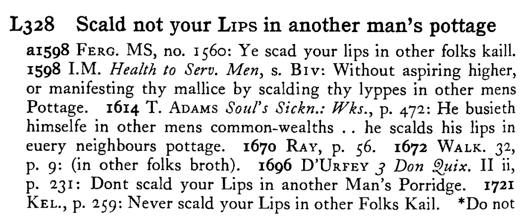 Scald not your LIPS in another man's pottage - a scanned entry from Tilley's 1950 Dictionary of Proverbs.