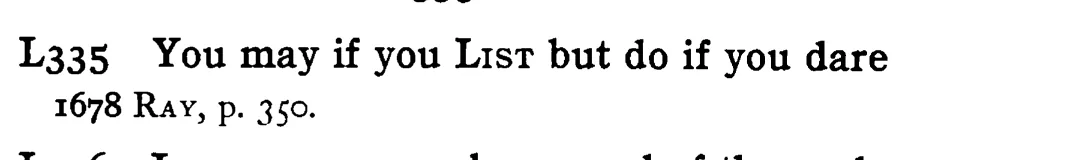 You may if you LIST but do if you dare - a scanned entry from Tilley's 1950 Dictionary of Proverbs.