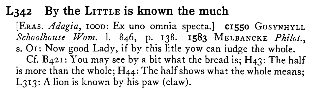 By the LITTLE is known the much - a scanned entry from Tilley's 1950 Dictionary of Proverbs.