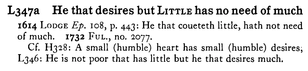 He that desires but LITTLE has no need of much - a scanned entry from Tilley's 1950 Dictionary of Proverbs.