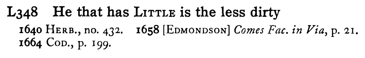 He that has LITTLE is the less dirty - a scanned entry from Tilley's 1950 Dictionary of Proverbs.
