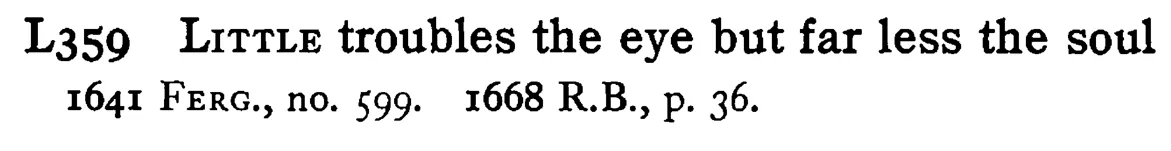 LITTLE troubles the eye but far less the soul - a scanned entry from Tilley's 1950 Dictionary of Proverbs.