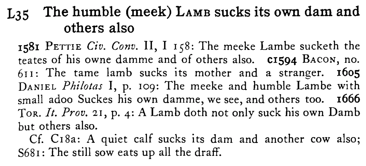 The humble (meek) LAMB sucks its own dam and others also - a scanned entry from Tilley's 1950 Dictionary of Proverbs.