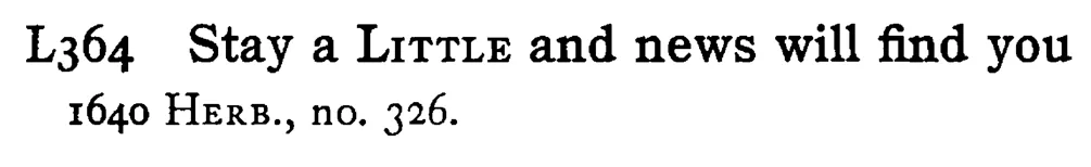 Stay a LITTLE and news will find you - a scanned entry from Tilley's 1950 Dictionary of Proverbs.