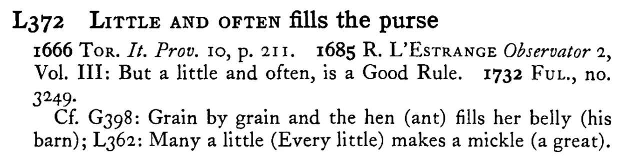 LITTLE AND OFTEN fills the purse - a scanned entry from Tilley's 1950 Dictionary of Proverbs.