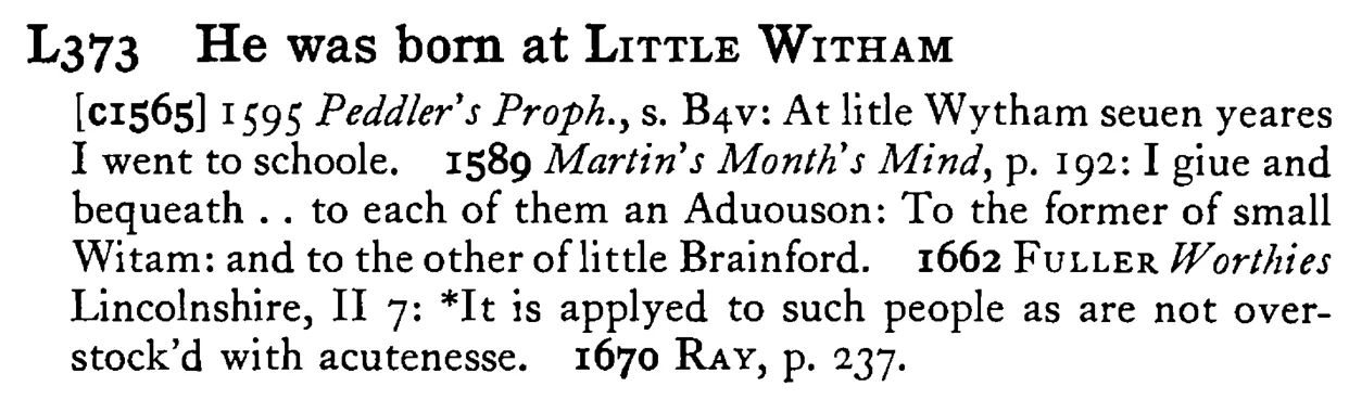 He was born at LITTLE WITHAM - a scanned entry from Tilley's 1950 Dictionary of Proverbs.