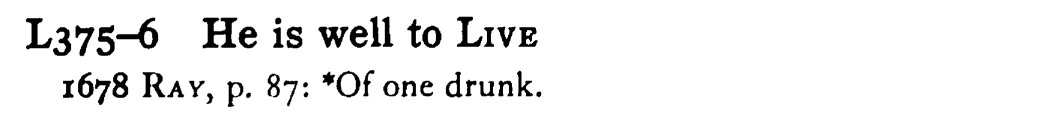 He is well to LIVE - a scanned entry from Tilley's 1950 Dictionary of Proverbs.