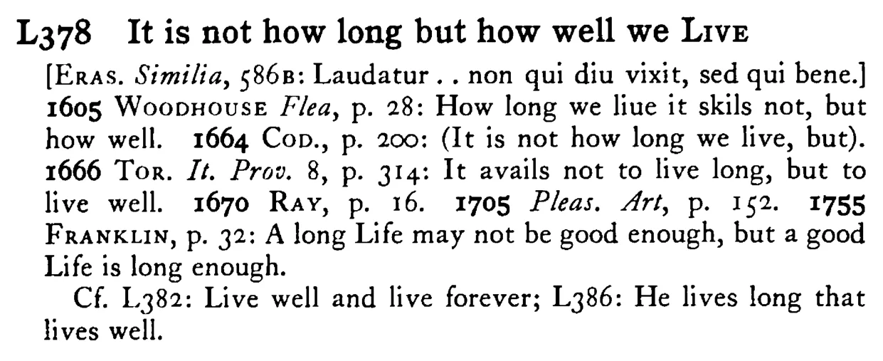 It is not how long but how well we LIVE - a scanned entry from Tilley's 1950 Dictionary of Proverbs.