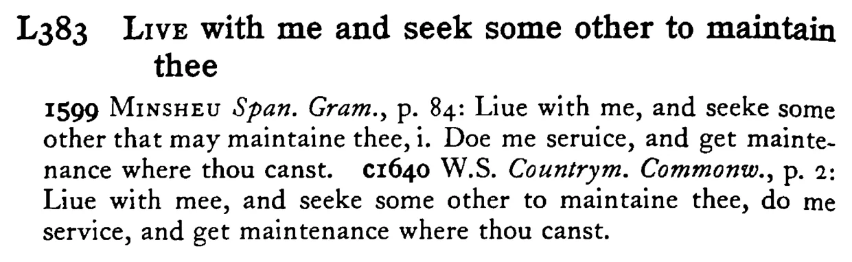 LIVE with me and seek some other to maintain thee - a scanned entry from Tilley's 1950 Dictionary of Proverbs.