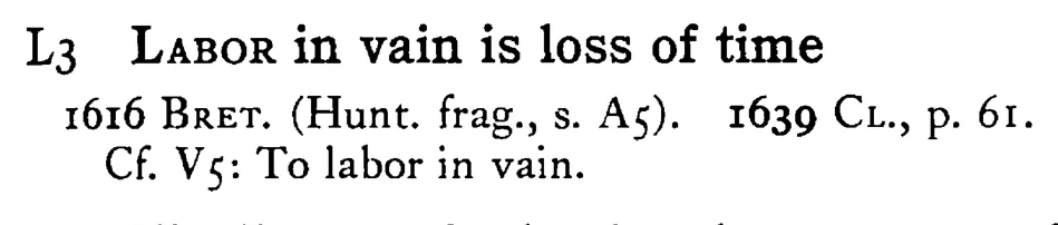 LABOR in vain is loss of time - a scanned entry from Tilley's 1950 Dictionary of Proverbs.