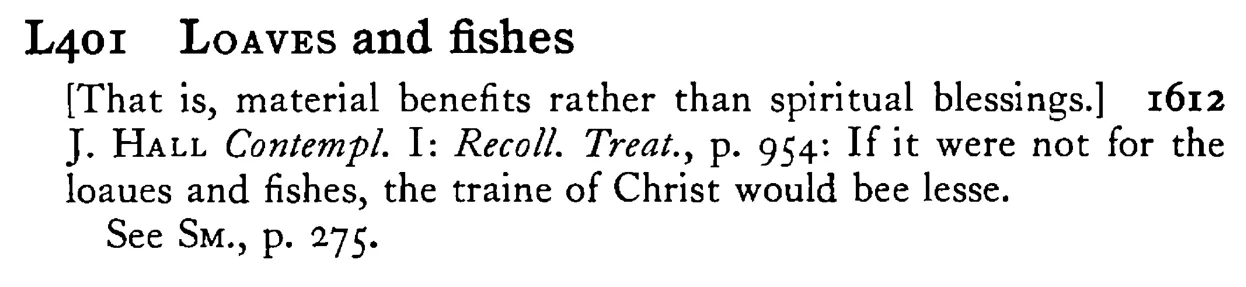 LOAVES and fishes - a scanned entry from Tilley's 1950 Dictionary of Proverbs.