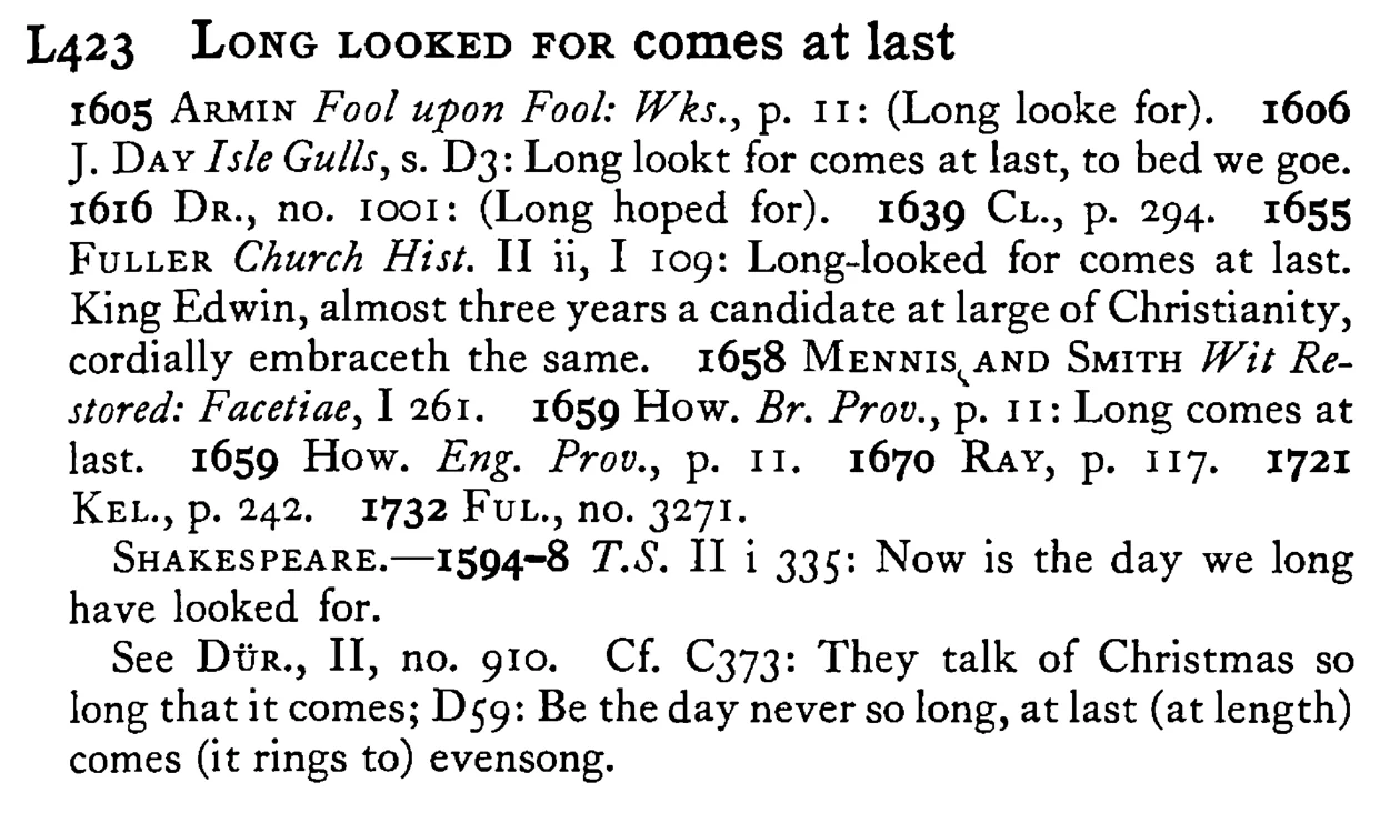 LONG LOOKED FOR comes at last - a scanned entry from Tilley's 1950 Dictionary of Proverbs.