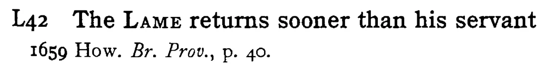 The LAME returns sooner than his servant - a scanned entry from Tilley's 1950 Dictionary of Proverbs.
