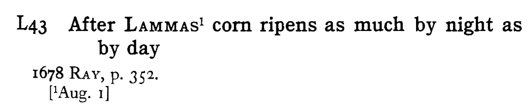 After LAMMAS¹ corn ripens as much by night as by day - a scanned entry from Tilley's 1950 Dictionary of Proverbs.