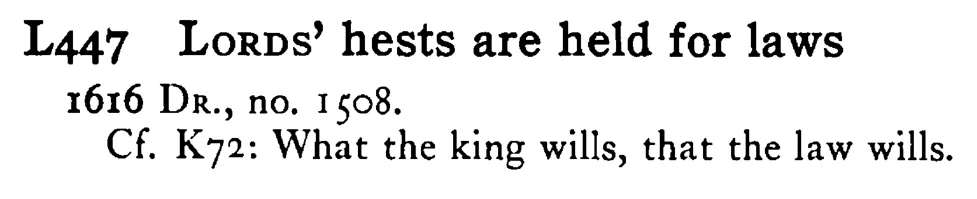LORDS' hests are held for laws - a scanned entry from Tilley's 1950 Dictionary of Proverbs.