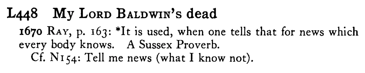 My LORD BALDWIN's dead - a scanned entry from Tilley's 1950 Dictionary of Proverbs.
