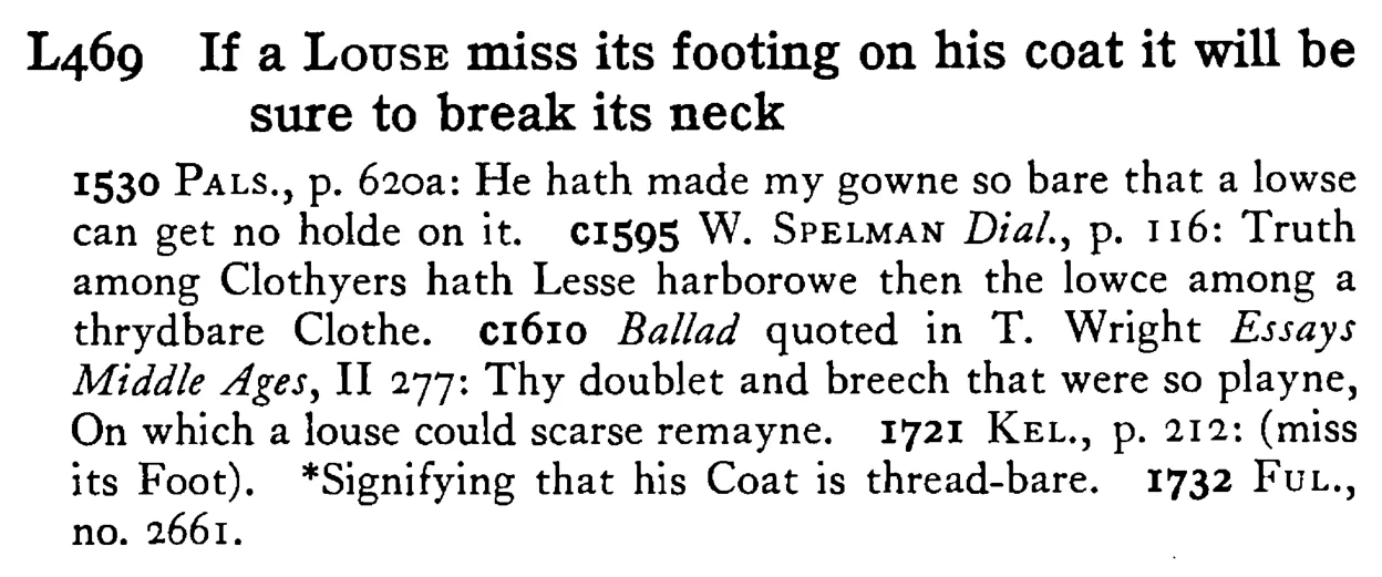 If a LOUSE miss its footing on his coat it will be sure to break its neck - a scanned entry from Tilley's 1950 Dictionary of Proverbs.