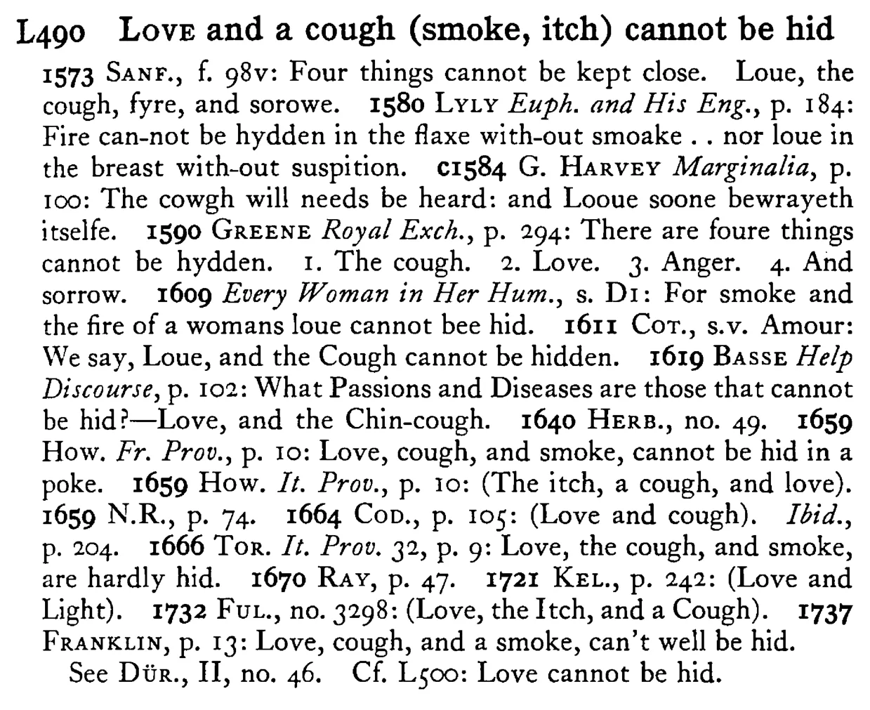 LOVE and a cough (smoke, itch) cannot be hid - a scanned entry from Tilley's 1950 Dictionary of Proverbs.