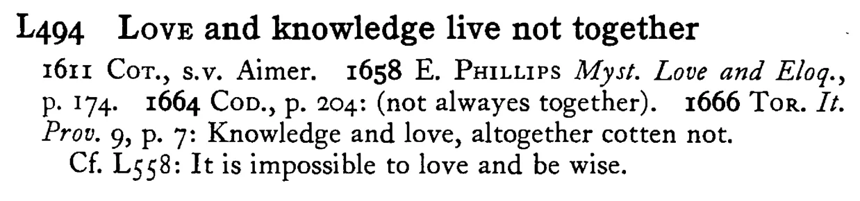 LOVE and knowledge live not together - a scanned entry from Tilley's 1950 Dictionary of Proverbs.