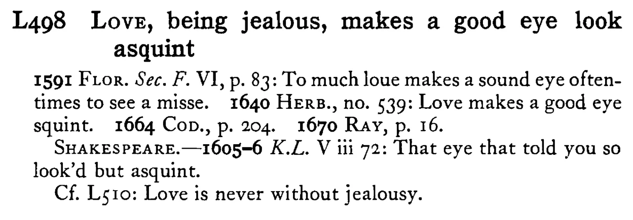 LOVE, being jealous, makes a good eye look asquint - a scanned entry from Tilley's 1950 Dictionary of Proverbs.