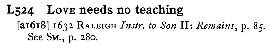 LOVE needs no teaching - a scanned entry from Tilley's 1950 Dictionary of Proverbs.