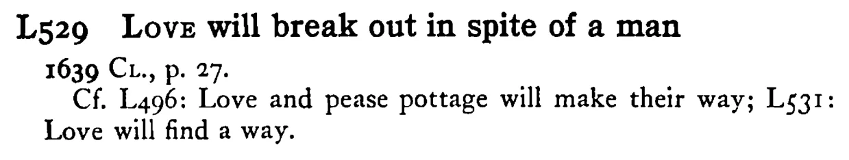 LOVE will break out in spite of a man - a scanned entry from Tilley's 1950 Dictionary of Proverbs.
